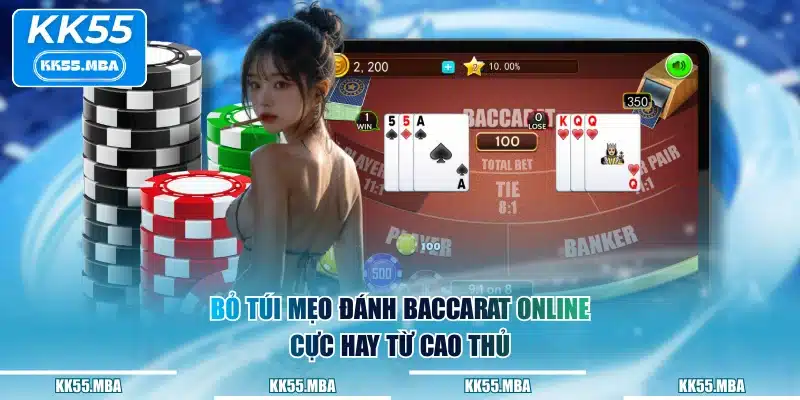 Bỏ túi mẹo đánh Baccarat online cực hay từ cao thủ