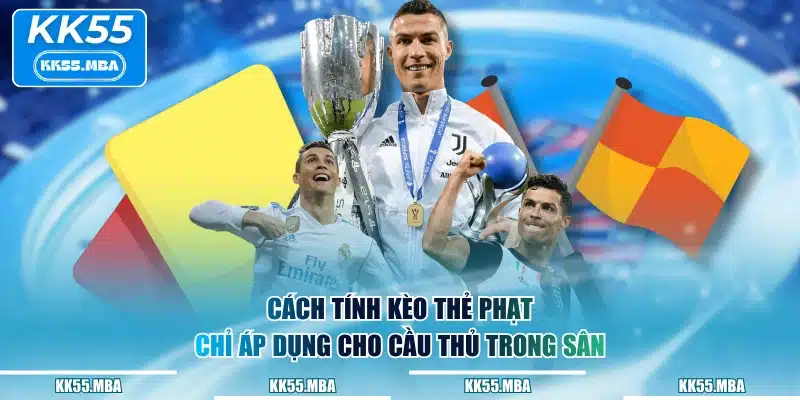 Cách tính kèo thẻ phạt chỉ áp dụng cho cầu thủ trong sân