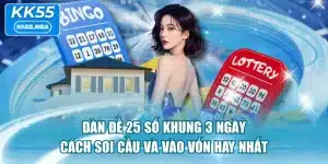 Dàn Đề 25 Số Khung 3 Ngày - Cách Soi Cầu Và Vào Vốn Hay Nhất