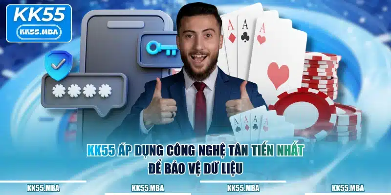 KK55 áp dụng công nghệ tân tiến nhất để bảo vệ dữ liệu