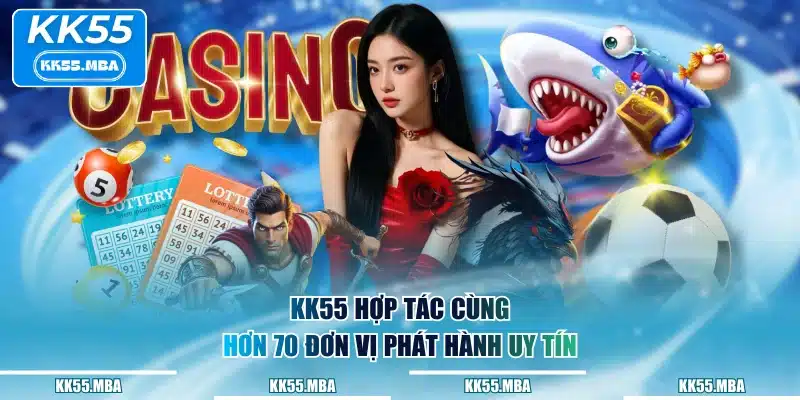 KK55 hợp tác cùng hơn 70 đơn vị phát hành uy tín