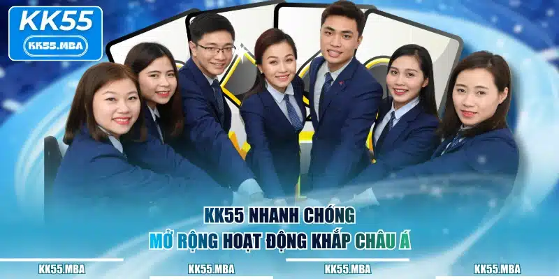 KK55 nhanh chóng mở rộng hoạt động khắp Châu Á
