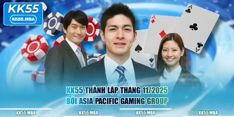 KK55 thành lập tháng 11/2025 bởi Asia Pacific Gaming Group