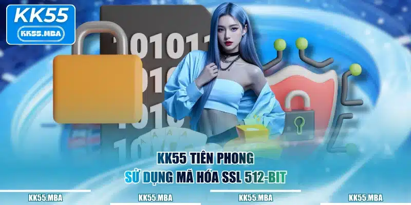 KK55 tiên phong sử dụng mã hóa SSL 512-bit