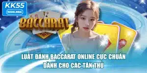 Luật Đánh Baccarat Online Cực Chuẩn Dành Cho Các Tân Thủ