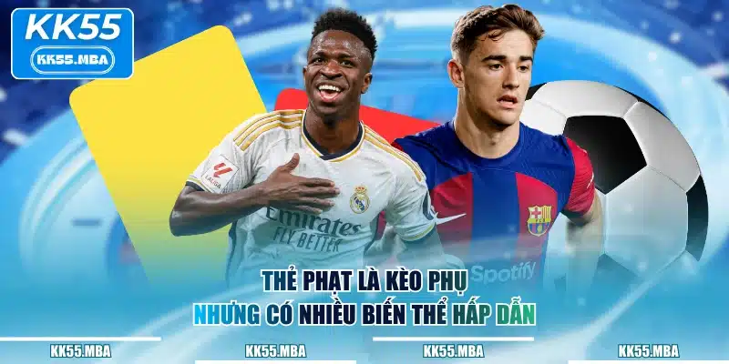 Thẻ phạt là kèo phụ nhưng có nhiều biến thể hấp dẫn