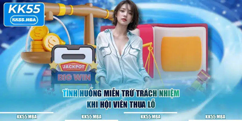 Tình huống miễn trừ trách nhiệm khi hội viên thua lỗ